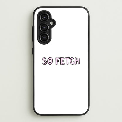 So Fetch  - Mean Girls Phone Case for Galaxy A14