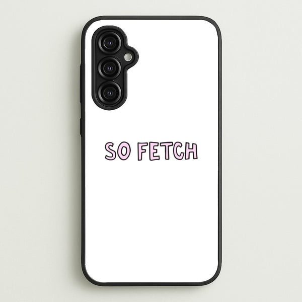 So Fetch  - Mean Girls Phone Case for Galaxy A14