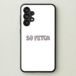 So Fetch  - Mean Girls Phone Case for Galaxy A13