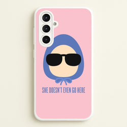 She Doesn't Even Go Here  - Mean Girls Phone Case for Galaxy A16