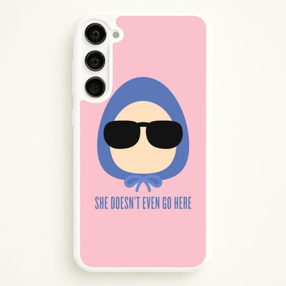 She Doesn't Even Go Here  - Mean Girls Phone Case for Galaxy S23