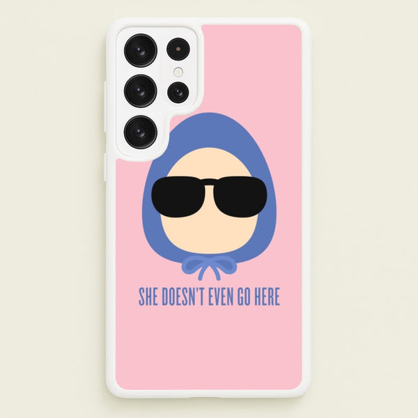 She Doesn't Even Go Here  - Mean Girls Phone Case for Galaxy S22 Ultra