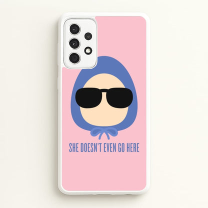 She Doesn't Even Go Here  - Mean Girls Phone Case for Galaxy A52 / A52s