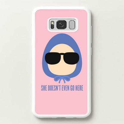 She Doesn't Even Go Here  - Mean Girls Phone Case for Galaxy S8 Plus