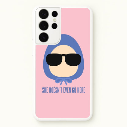 She Doesn't Even Go Here  - Mean Girls Phone Case for Galaxy S21 Ultra