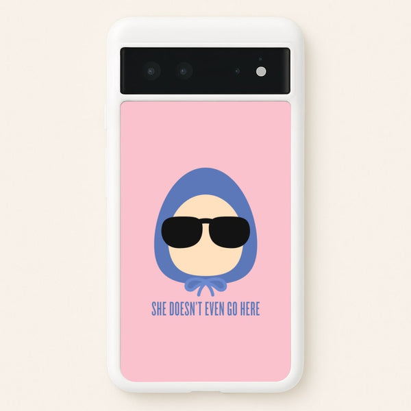 She Doesn't Even Go Here  - Mean Girls Phone Case for Google Pixel 6