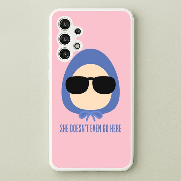 She Doesn't Even Go Here  - Mean Girls Phone Case for Galaxy A13