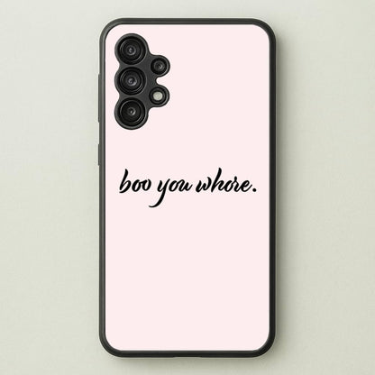 Boo You Whore  - Mean Girls Phone Case for Galaxy A13