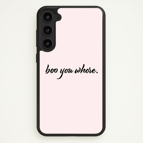Boo You Whore  - Mean Girls Phone Case for Galaxy S23