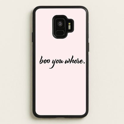 Boo You Whore  - Mean Girls Phone Case for Galaxy S9