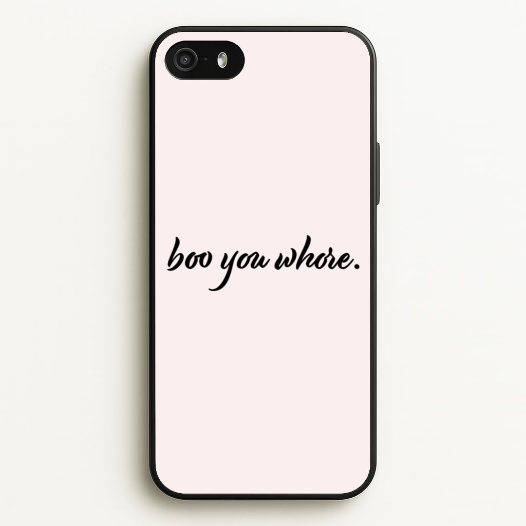 Boo You Whore  - Mean Girls Phone Case for iPhone 5 / 5s / SE 2016