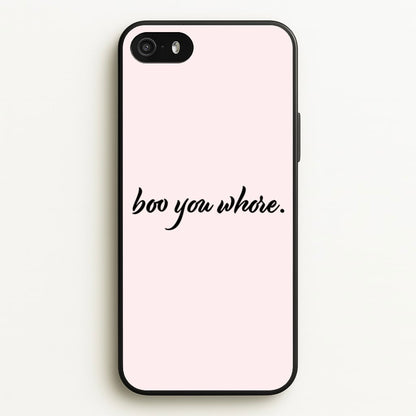 Boo You Whore  - Mean Girls Phone Case for iPhone 5 / 5s / SE 2016