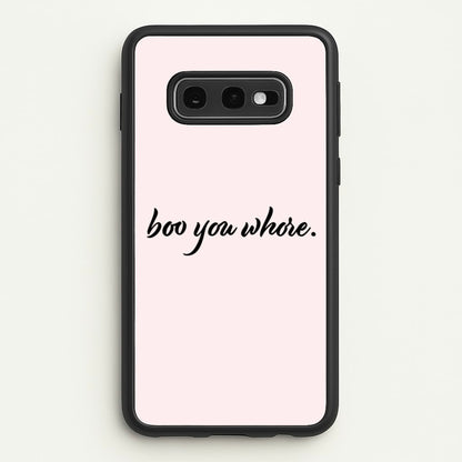 Boo You Whore  - Mean Girls Phone Case for Galaxy S10e