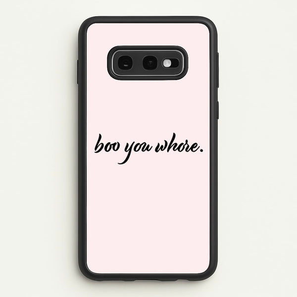 Boo You Whore  - Mean Girls Phone Case for Galaxy S10e