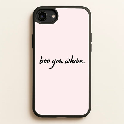 Boo You Whore  - Mean Girls Phone Case for iPhone 6 / 7 / 8 / SE