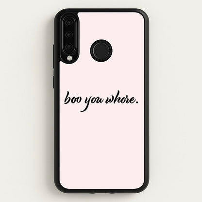 Boo You Whore  - Mean Girls Phone Case for Huawei P30 Lite
