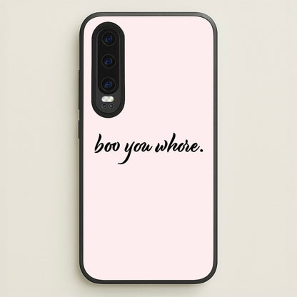 Boo You Whore  - Mean Girls Phone Case for Huawei P30