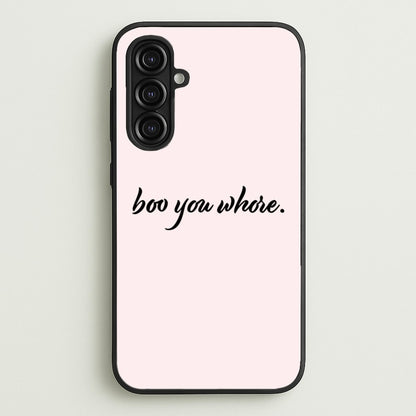 Boo You Whore  - Mean Girls Phone Case for Galaxy A16