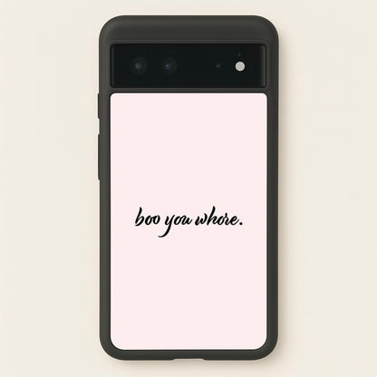 Boo You Whore  - Mean Girls Phone Case for Google Pixel 6