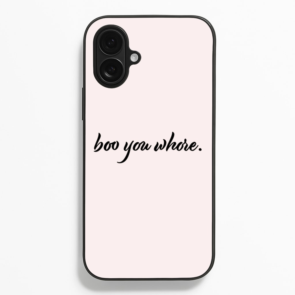 Boo You Whore Phone Case