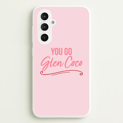 You Go Glen Coco  - Mean Girls Phone Case for Galaxy S23FE