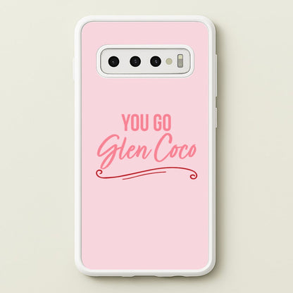 You Go Glen Coco  - Mean Girls Phone Case for Galaxy S10 Plus