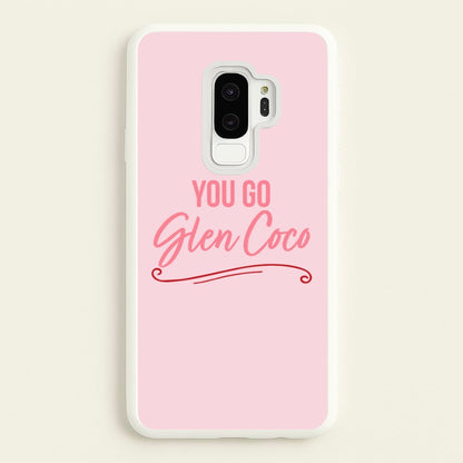 You Go Glen Coco  - Mean Girls Phone Case for Galaxy S9 Plus