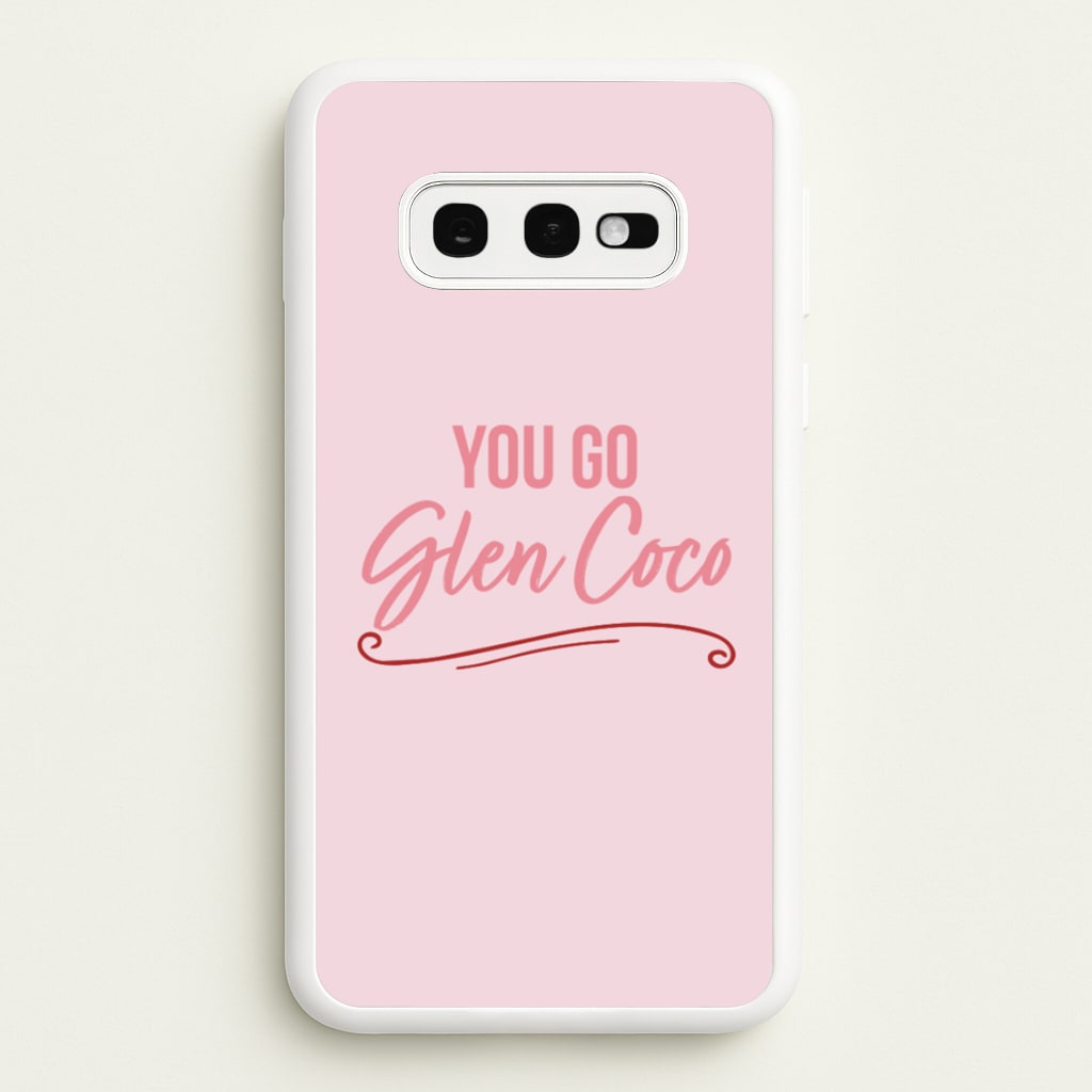 You Go Glen Coco  - Mean Girls Phone Case for Galaxy S10e