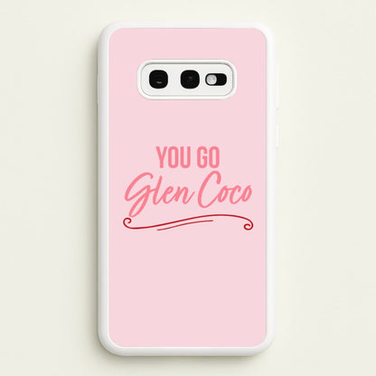 You Go Glen Coco  - Mean Girls Phone Case for Galaxy S10e