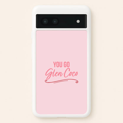 You Go Glen Coco  - Mean Girls Phone Case for Google Pixel 6a