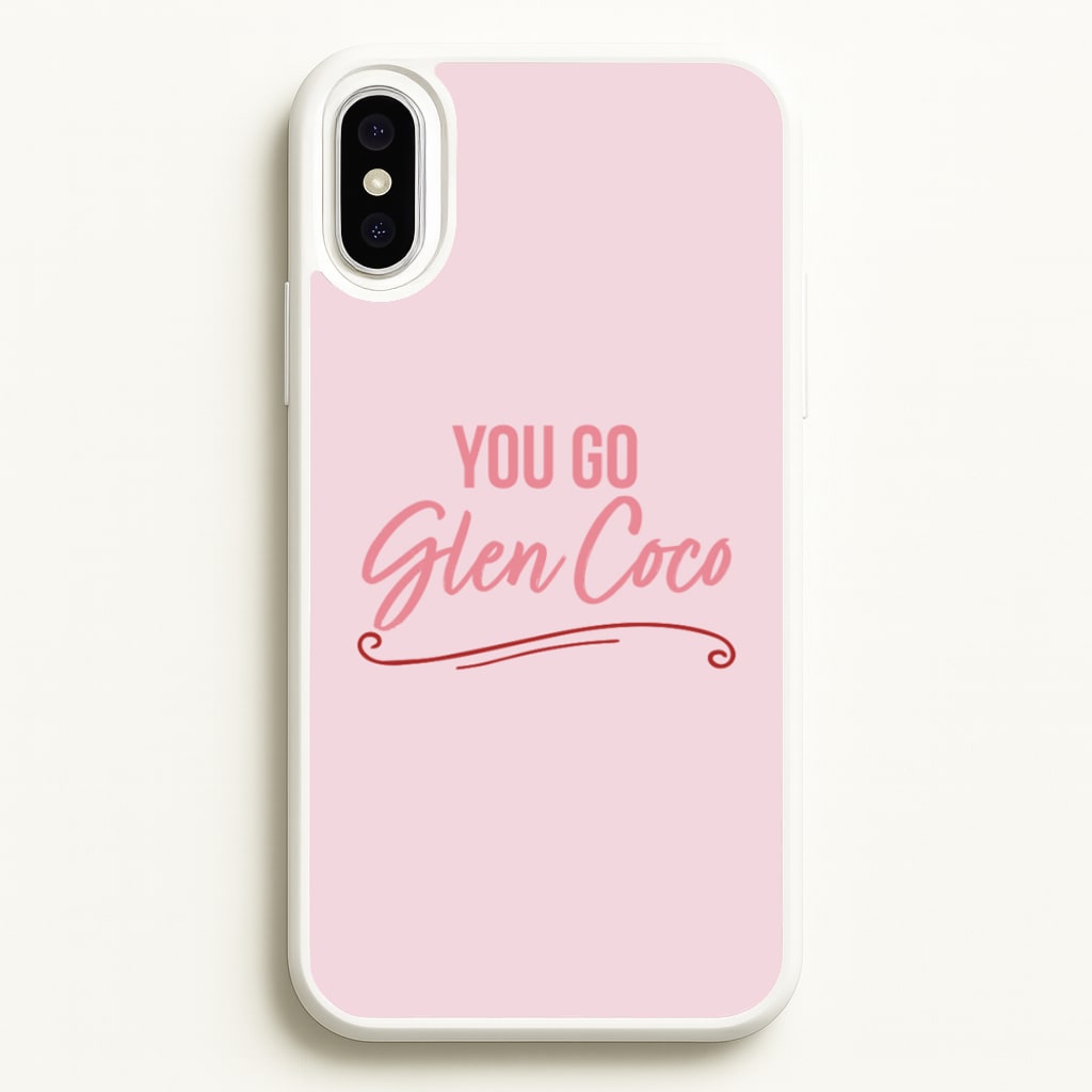 You Go Glen Coco  - Mean Girls Phone Case for iPhone XS Max