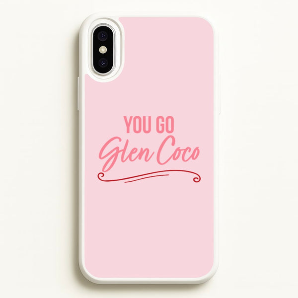 You Go Glen Coco  - Mean Girls Phone Case for iPhone XS Max