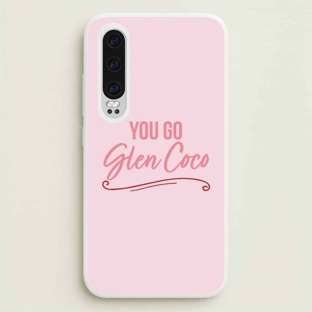 You Go Glen Coco  - Mean Girls Phone Case for Huawei P30