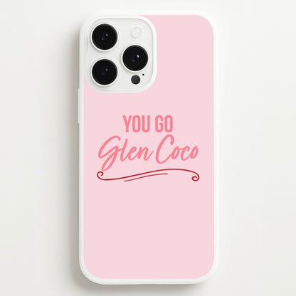 You Go Glen Coco  - Mean Girls Phone Case for iPhone 13 Pro Max