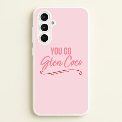 You Go Glen Coco  - Mean Girls Phone Case for Galaxy A16