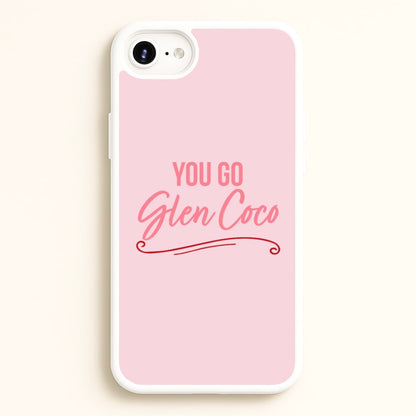You Go Glen Coco  - Mean Girls Phone Case for iPhone 6 / 7 / 8 / SE