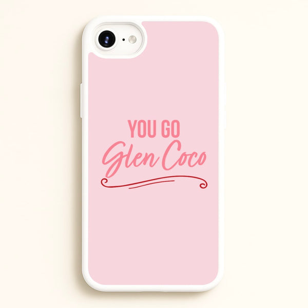 You Go Glen Coco  - Mean Girls Phone Case for iPhone 6 / 7 / 8 / SE