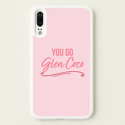 You Go Glen Coco  - Mean Girls Phone Case for Huawei P20
