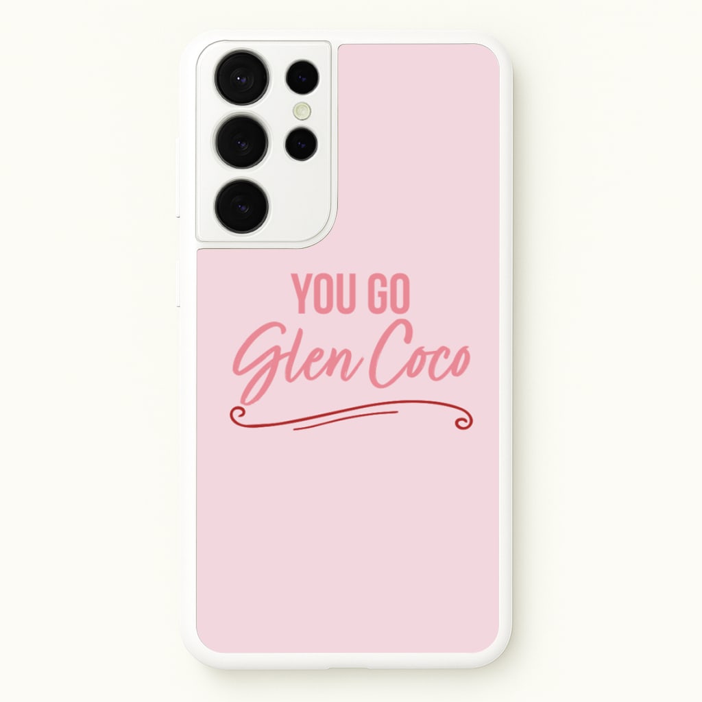 You Go Glen Coco  - Mean Girls Phone Case for Galaxy S21 Ultra
