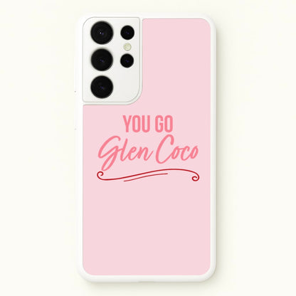 You Go Glen Coco  - Mean Girls Phone Case for Galaxy S21 Ultra