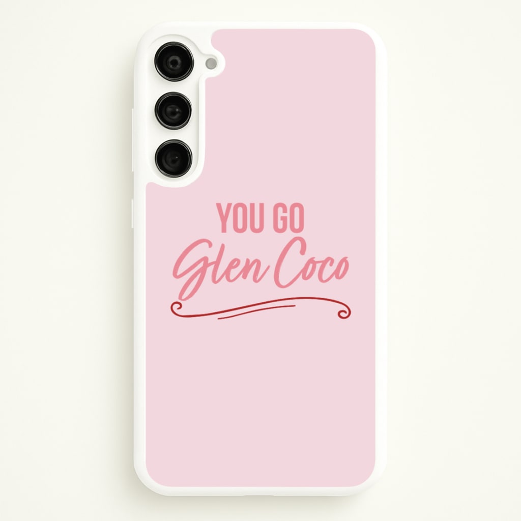 You Go Glen Coco  - Mean Girls Phone Case for Galaxy S23 Plus