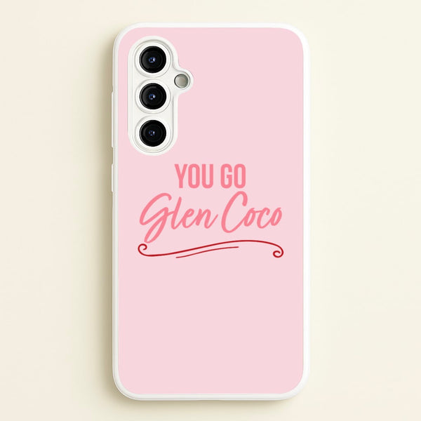 You Go Glen Coco  - Mean Girls Phone Case for Galaxy A54