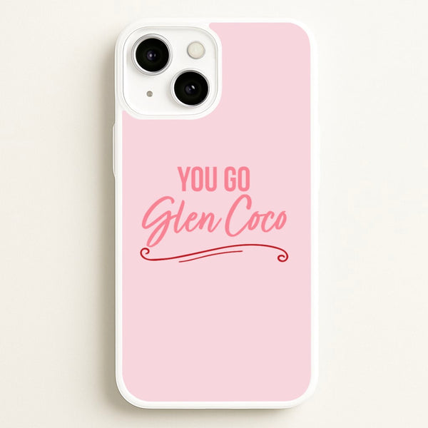 You Go Glen Coco  - Mean Girls Phone Case for iPhone 13