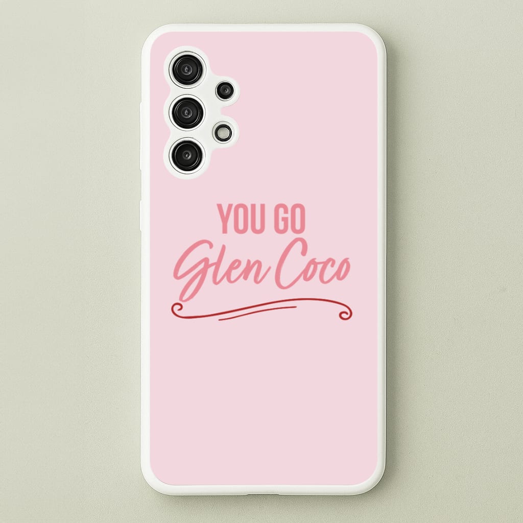 You Go Glen Coco  - Mean Girls Phone Case for Galaxy A13