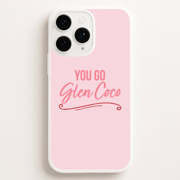 You Go Glen Coco  - Mean Girls Phone Case for iPhone 11 Pro Max