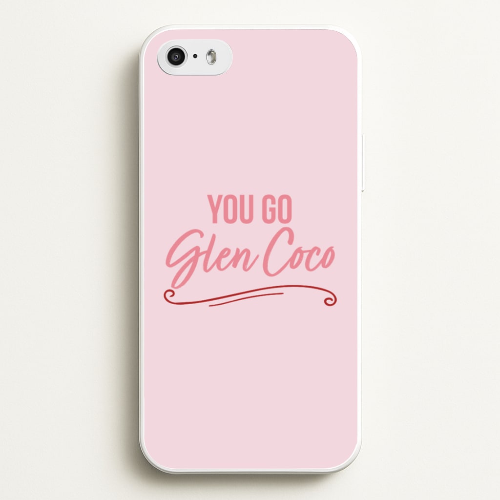 You Go Glen Coco  - Mean Girls Phone Case for iPhone 5 / 5s / SE 2016