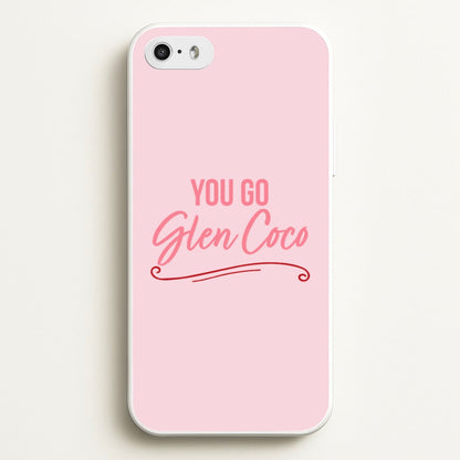 You Go Glen Coco  - Mean Girls Phone Case for iPhone 5 / 5s / SE 2016