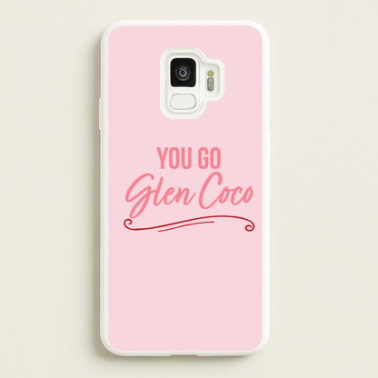 You Go Glen Coco  - Mean Girls Phone Case for Galaxy S9
