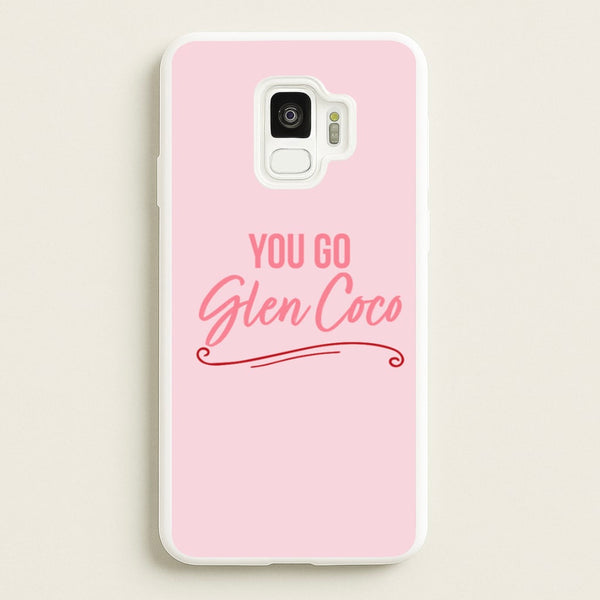 You Go Glen Coco  - Mean Girls Phone Case for Galaxy S9