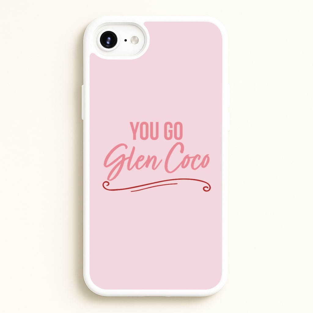 You Go Glen Coco  - Mean Girls Phone Case for iPhone 6 Plus / 7 Plus / 8 Plus
